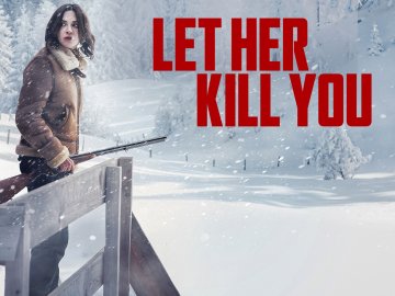 Let Her Kill You