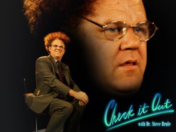 Check it Out! With Dr. Steve Brule