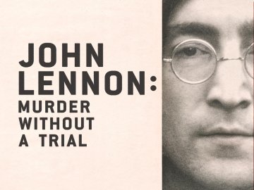 John Lennon: Murder Without A Trial