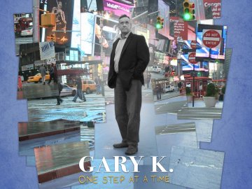 Gary K: One Step at a Time