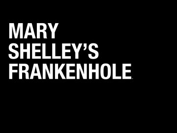 Mary Shelley's Frankenhole