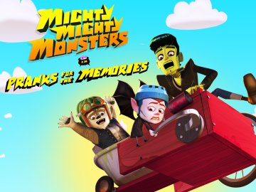 Mighty Mighty Monsters: Pranks for the Memories