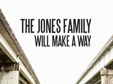 The Jones Family Will Make a Way