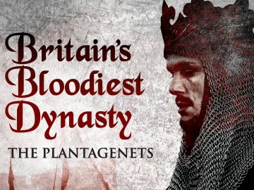 Britain's Bloodiest Dynasty: The Plantagenets