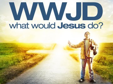 What Would Jesus Do?