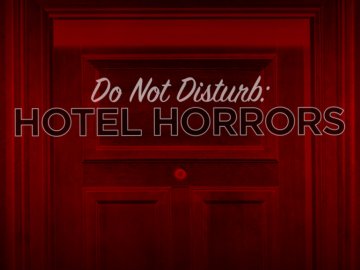 Do Not Disturb: Hotel Horrors