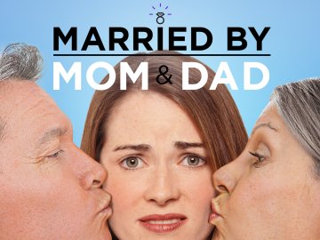 Married by Mom and Dad