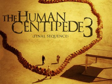 The Human Centipede 3 (Final Sequence)