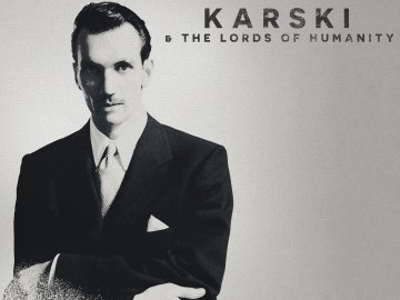 Karski & the Lords of Humanity