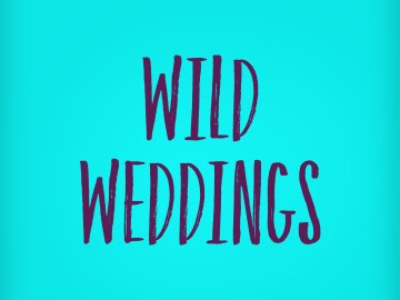 Wild Weddings