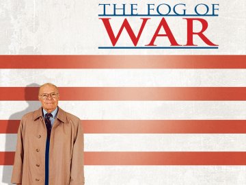 The Fog of War: Eleven Lessons from the Life of Robert S. McNamara