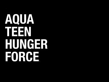 Aqua Teen Hunger Force Forever