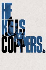 He Kills Coppers