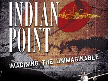 Indian Point: Imagining the Unimaginable