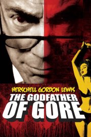 Herschell Gordon Lewis: The Godfather of Gore