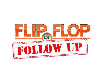 Flip or Flop Follow-Up