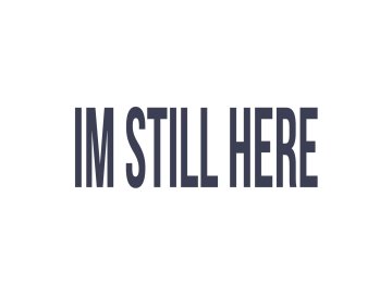 I'm Still Here