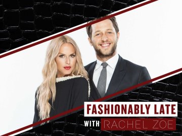 Fashionably Late With Rachel Zoe