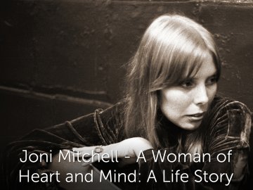 Joni Mitchell - A Woman of Heart and Mind: A Life Story