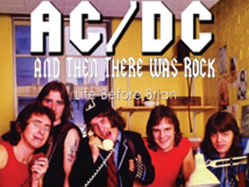 AC/DC: And Then There Was Rock - Life Before Brian