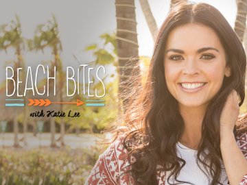 Beach Bites With Katie Lee