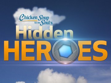 Chicken Soup for the Soul's Hidden Heroes