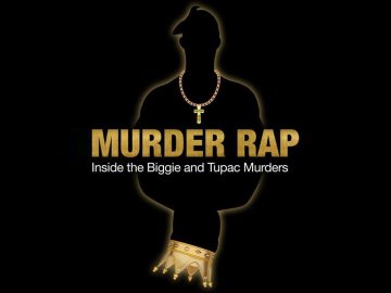 Murder Rap: Inside The Biggie And Tupac Murders