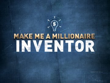 Make Me a Millionaire Inventor