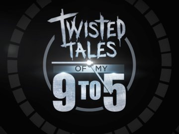 Twisted Tales of My 9 to 5