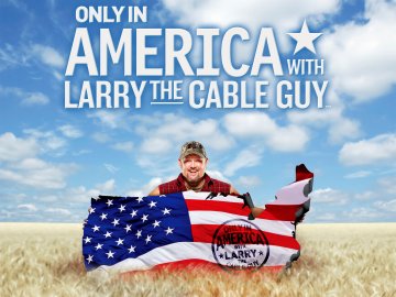 Only in America With Larry the Cable Guy