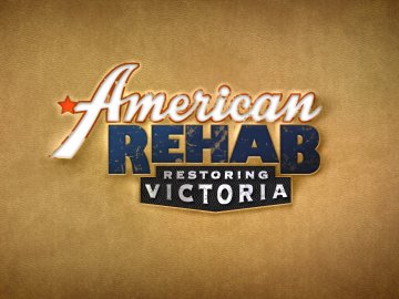 American Rehab: Restoring Victoria