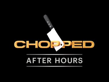 Chopped After Hours