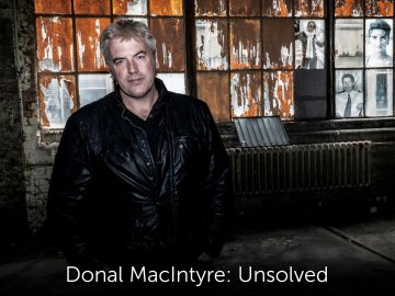 Donal MacIntyre: Unsolved