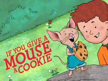 If You Give a Mouse a Cookie