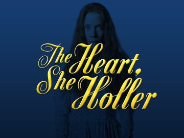 The Heart, She Holler