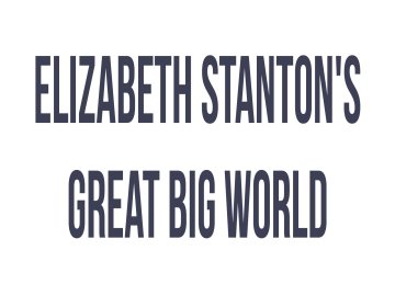 Elizabeth Stanton's Great Big World