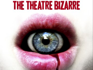 The Theatre Bizarre