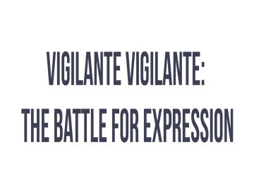 Vigilante Vigilante: The Battle for Expression