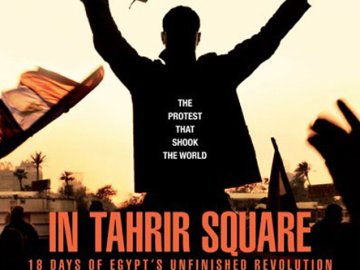 In Tahrir Square: 18 Days of Egypt's Unfinished Revolution