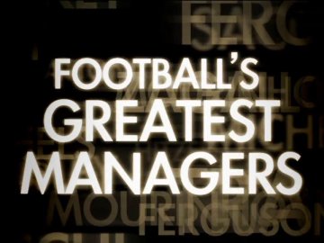 Football's Greatest Managers
