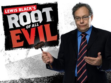 Lewis Black's Root of All Evil