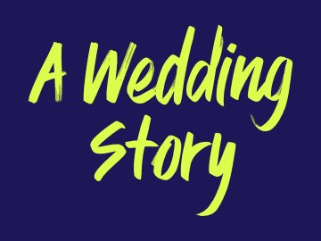 A Wedding Story