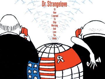 Dr. Strangelove Or: How I Learned to Stop Worrying and Love the Bomb