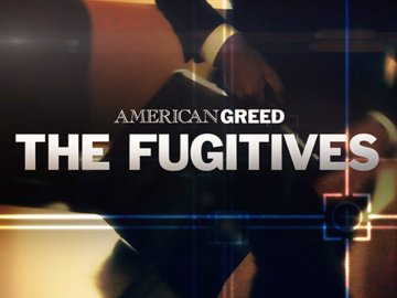 American Greed: The Fugitives