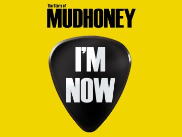 I'm Now: The Story of Mudhoney