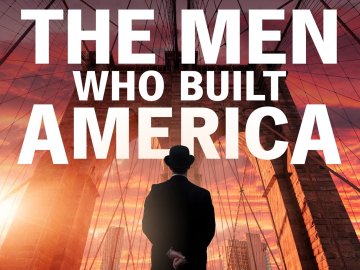 The Men Who Built America