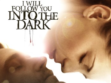 I Will Follow You Into the Dark