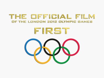 First: The Official Film of the London 2012 Olympic Games