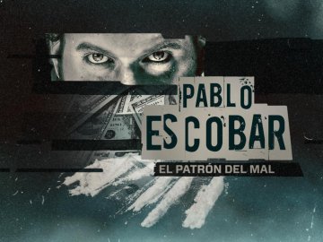 Pablo Escobar: El Patrón Del Mal