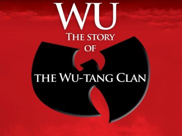 Wu: The Story of the Wu Tang Clan